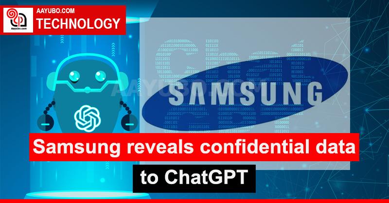 Samsung Reveals Highly Confidential Data To Chatgpt