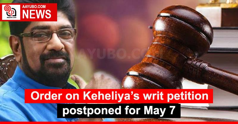 Order On Keheliyas Writ Petition Postponed For May