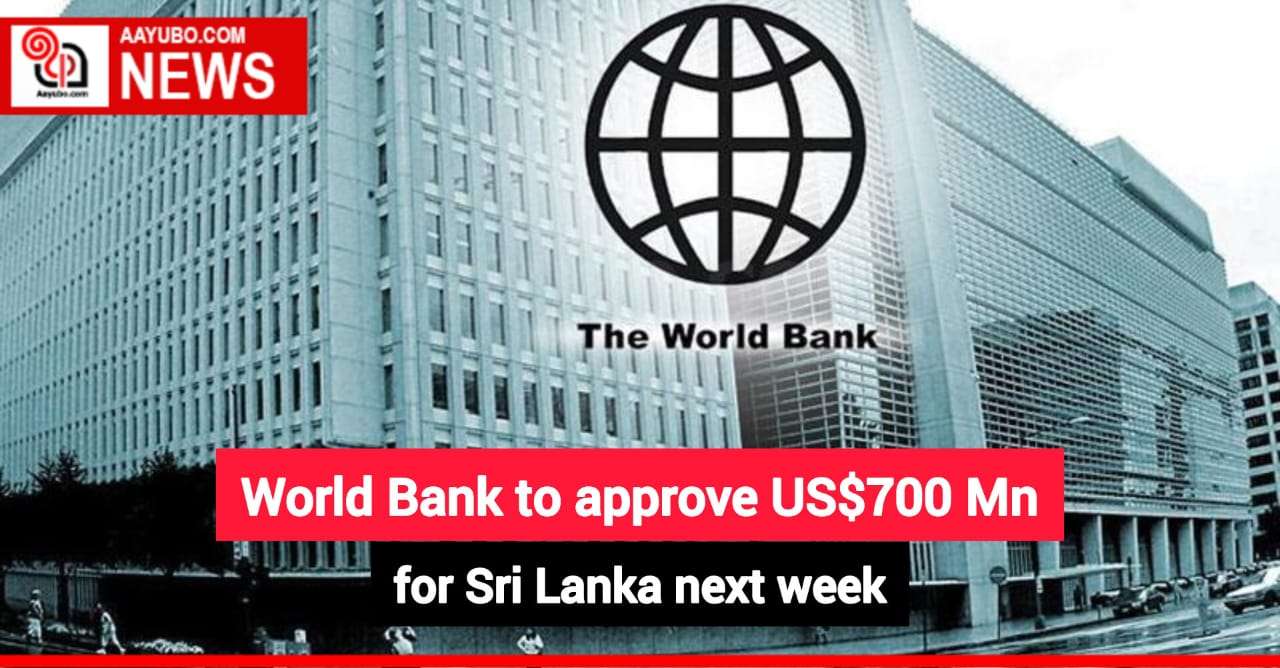 World Bank to approve US$700 Mn for Sri Lanka next week