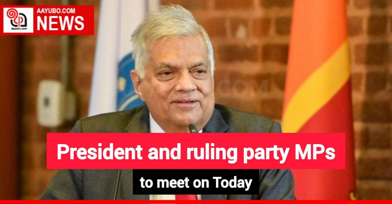 President and ruling party MPs to meet on Today