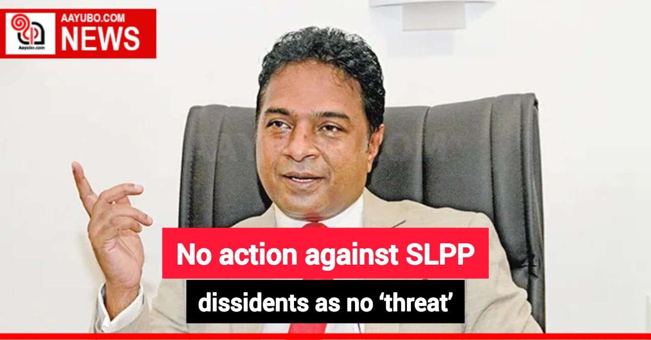 No action against SLPP dissidents as no ‘threat’