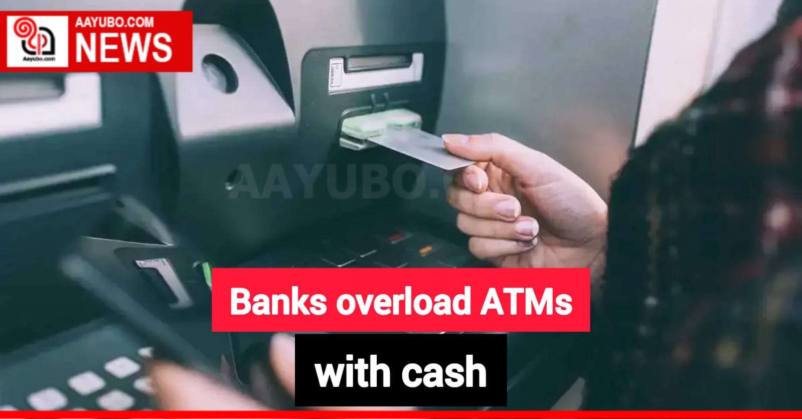 Banks overload ATMs with cash