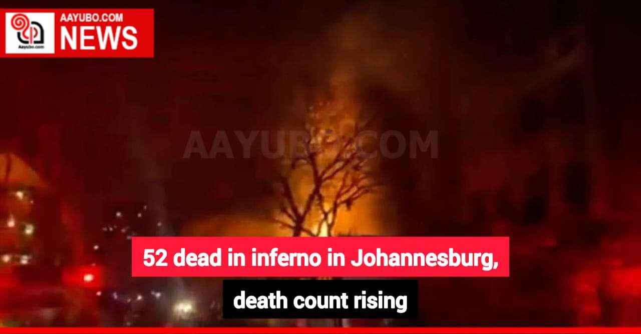 52 dead in inferno in Johannesburg, death count rising