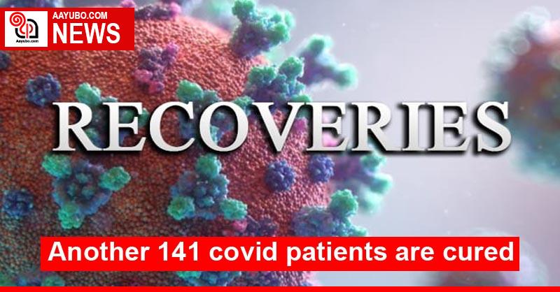Another 141 covid patients are cured