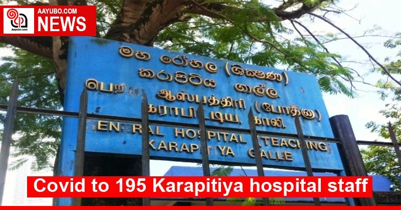 Covid to 195 Karapitiya hospital staff