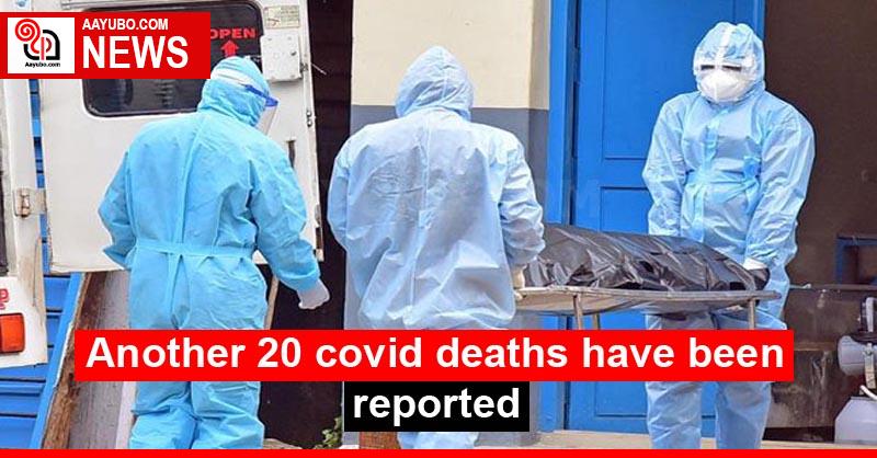 Another 20 covid deaths have been reported