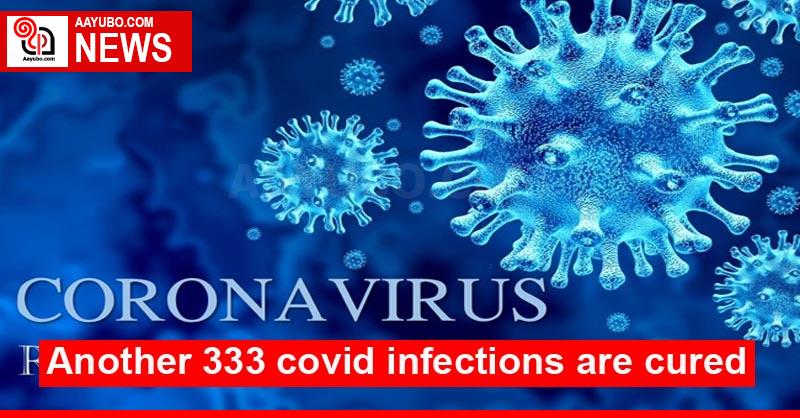 Another 333 covid infections are cured