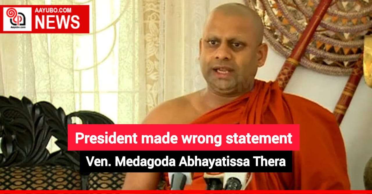 President made wrong statement : Ven. Medagoda Abhayatissa Thera
