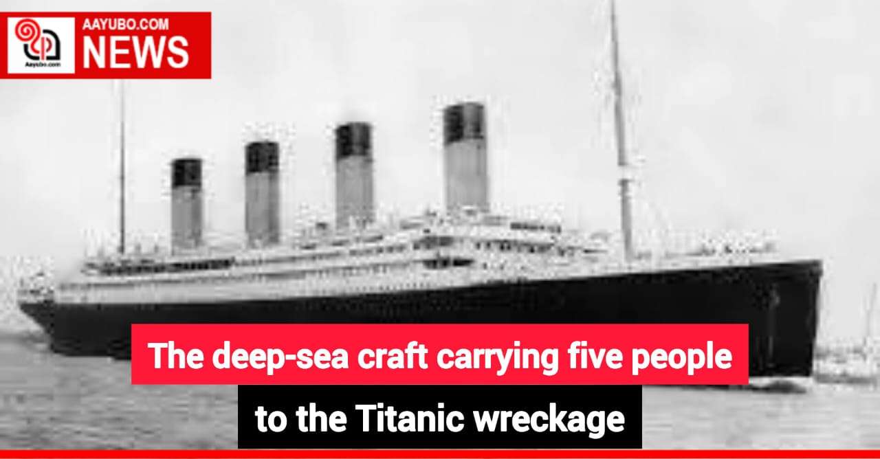 The deep-sea craft carrying five people to the Titanic wreckage