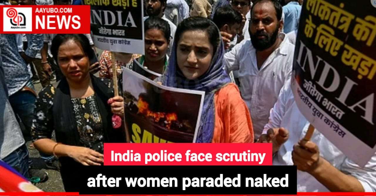 India police face scrutiny after women paraded naked