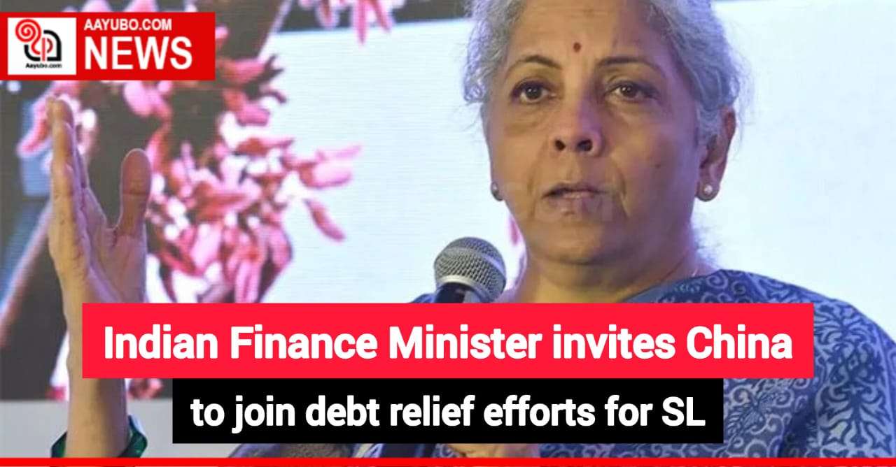Indian Finance Minister invites China to join debt relief efforts for SL