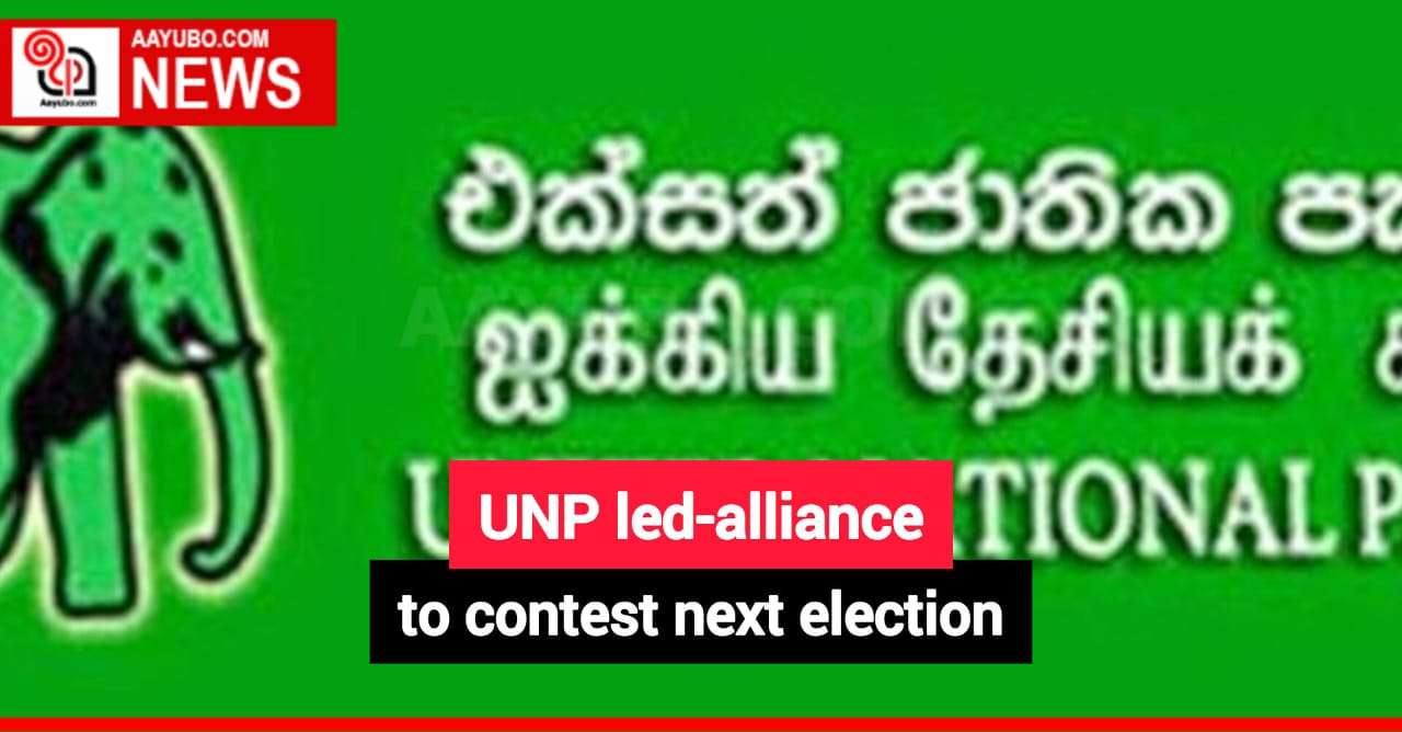 UNP led-alliance to contest next election