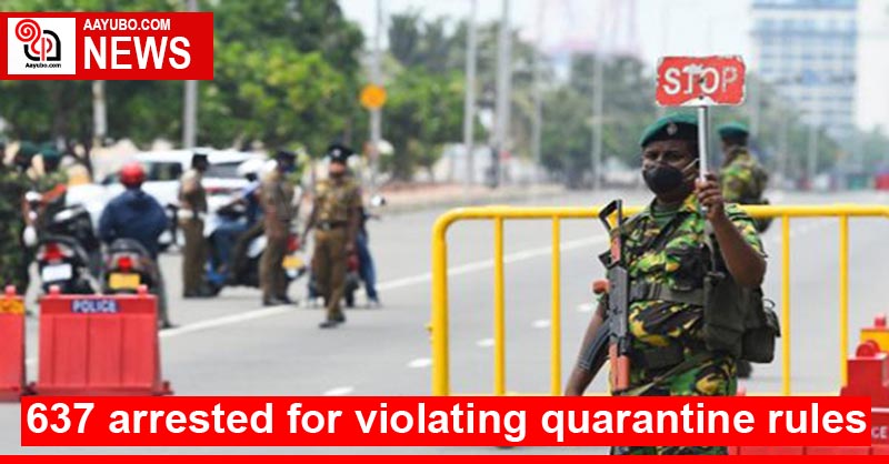 637 arrested for violating quarantine rules