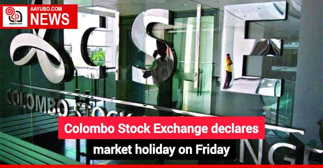 Colombo Stock Exchange declares market holiday on Friday
