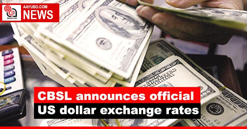 CBSL announces official US dollar exchange rates