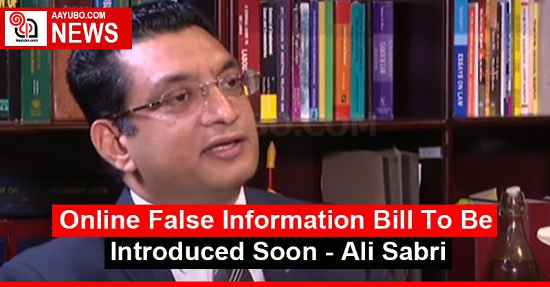 Online False Information Bill To Be Introduced Soon - Ali Sabri