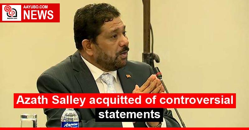 Azath Salley acquitted of controversial statements