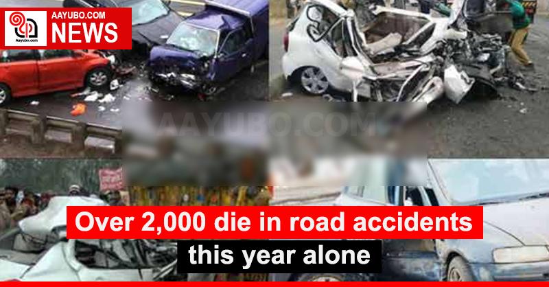 Over 2,000 die in road accidents this year alone