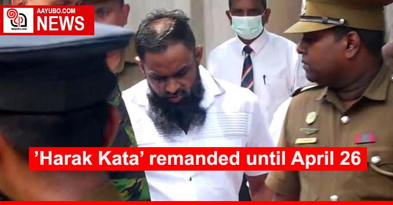 ’Harak Kata’ remanded until April 26