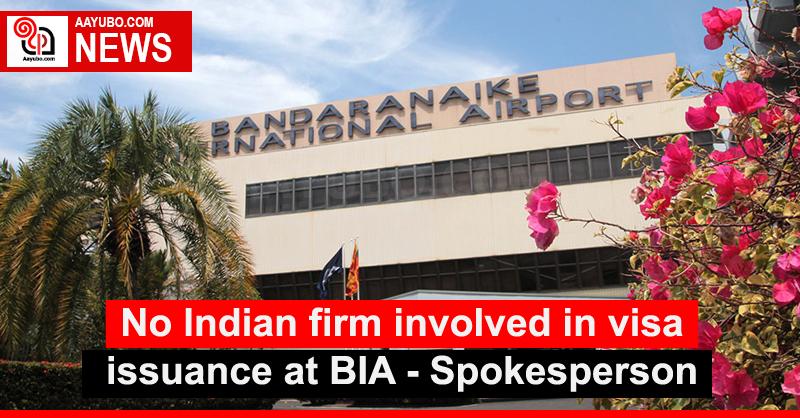 No Indian firm involved in visa issuance at BIA - Spokesperson