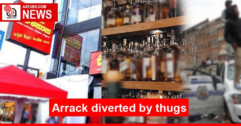 Arrack diverted by thugs