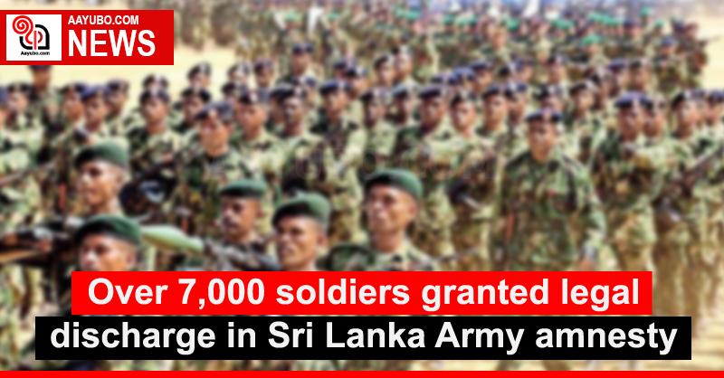 Over 7,000 soldiers granted legal discharge in Sri Lanka Army amnesty