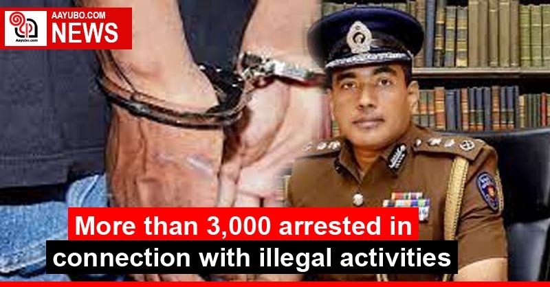 More than 3,000 arrested in connection with illegal activities