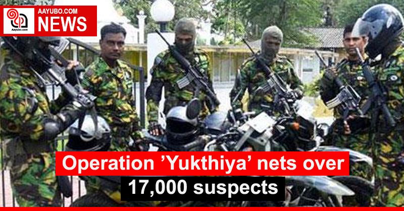 Operation ’Yukthiya’ nets over 17,000 suspects