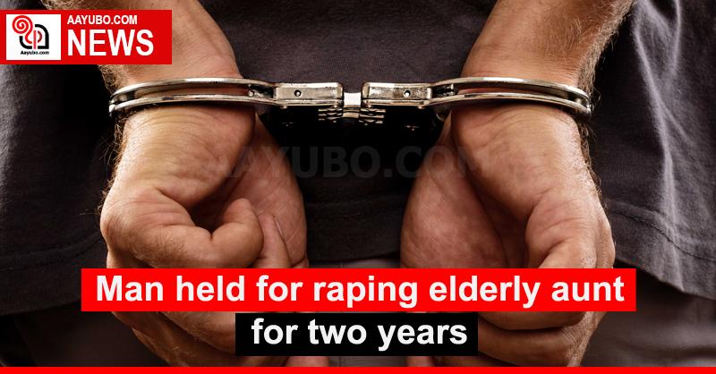 Man held for raping elderly aunt for two years