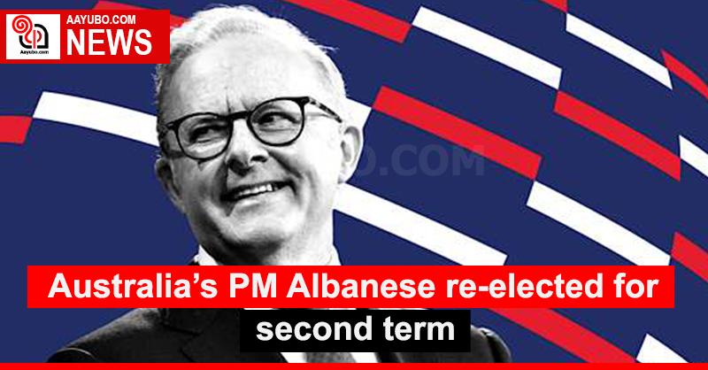 Australia’s PM Albanese re-elected for second term