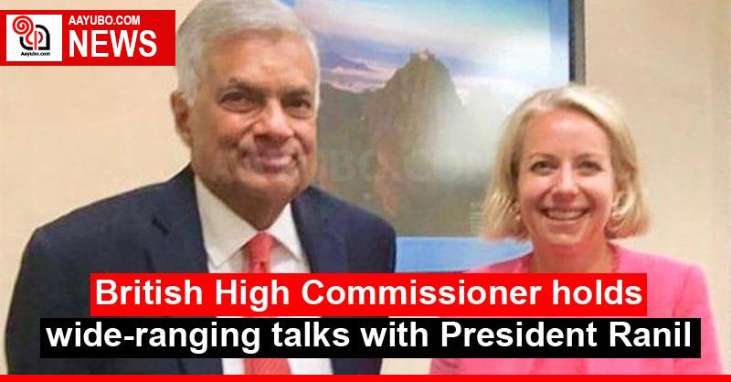 British High Commissioner holds wide-ranging talks with President Ranil