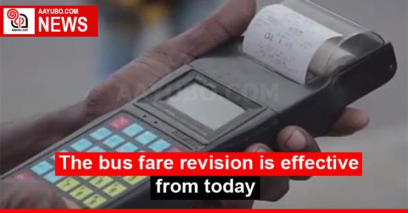 The bus fare revision is effective from today