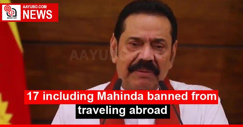 17 including Mahinda banned from traveling abroad