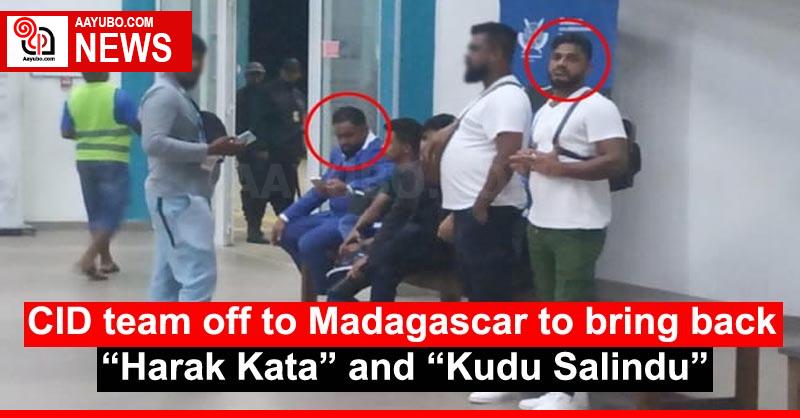 CID team off to Madagascar to bring back “Harak Kata” and “Kudu Salindu”