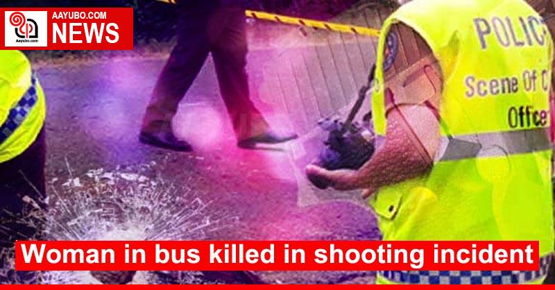 Woman in bus killed in shooting incident