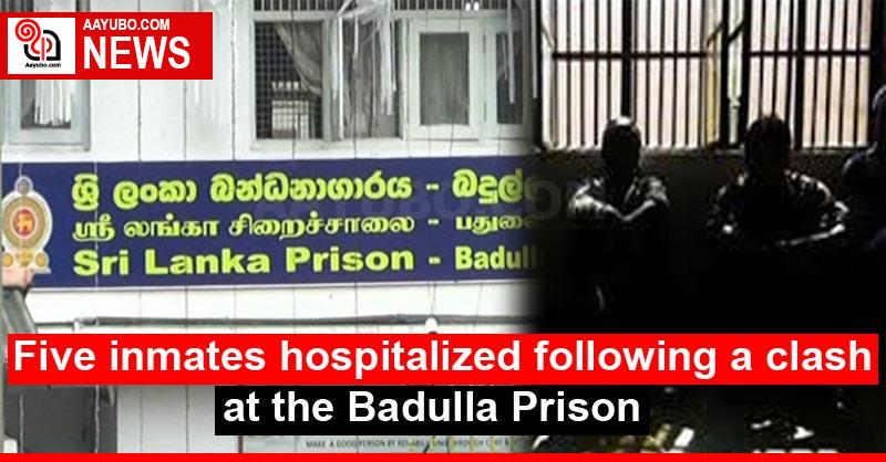 Five inmates hospitalized following a clash at the Badulla Prison