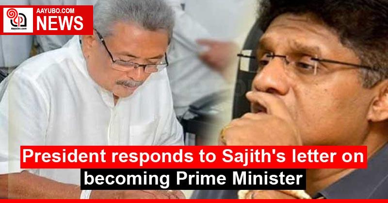 President responds to Sajith's letter on becoming Prime Minister