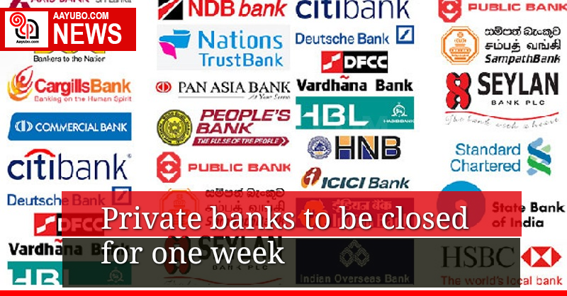 Private banks to be closed for one week