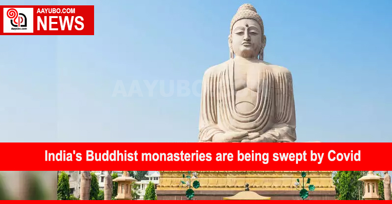 India's Buddhist monasteries are being swept by Covid