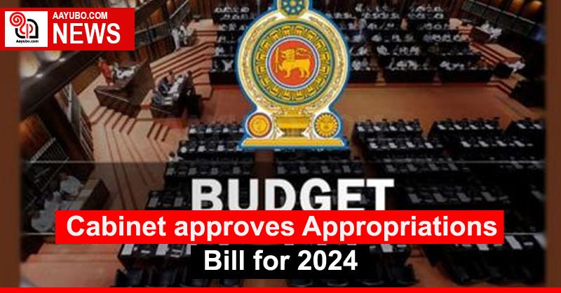 Cabinet approves Appropriations Bill for 2024