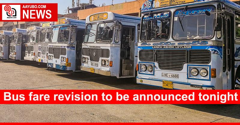 Bus fare revision to be announced tonight