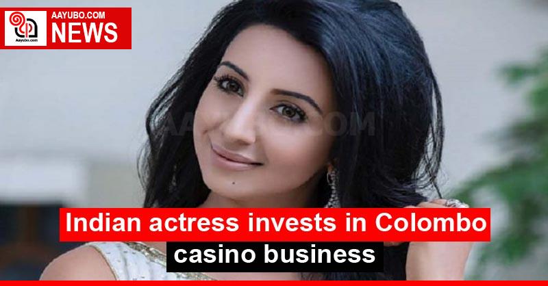 Indian actress invests in Colombo casino business
