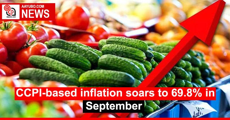 CCPI-based inflation soars to 69.8% in September