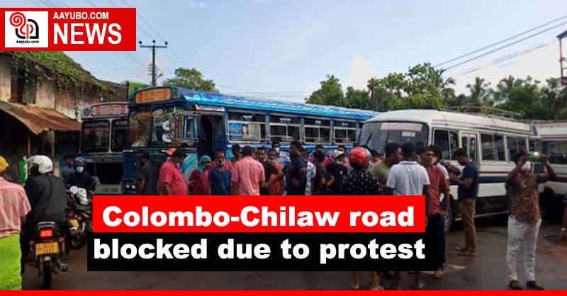 Colombo-Chilaw road blocked due to protest