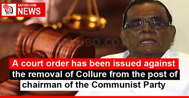 A court order has been issued against the removal of Collure from the post of chairman of the Communist Party