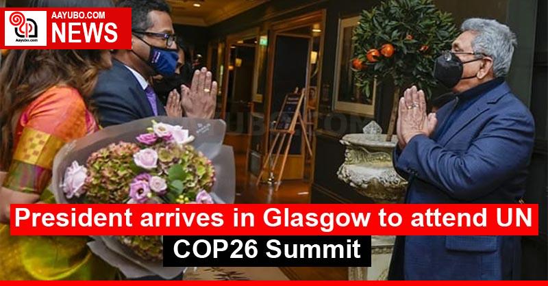 President arrives in Glasgow to attend UN COP26 Summit