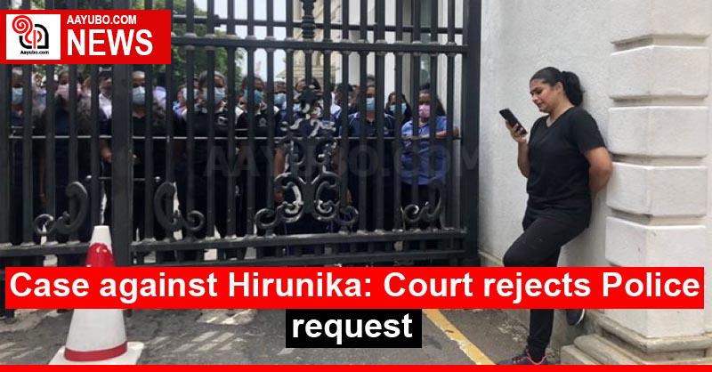 Case against Hirunika: Court rejects Police request