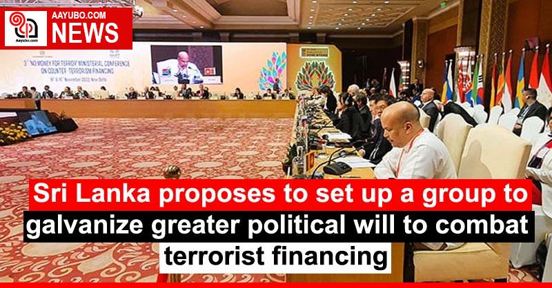 Sri Lanka proposes to set up a group to galvanize greater political will to combat terrorist financing