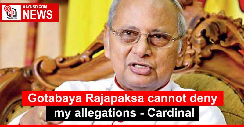 Gotabaya Rajapaksa cannot deny my allegations - Cardinal