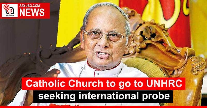Catholic Church to go to UNHRC seeking international probe